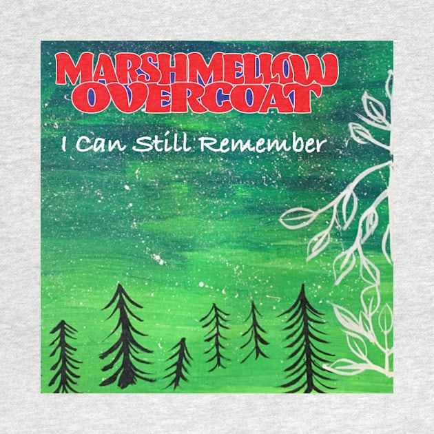 I Can Still Remember by Marshmellow Overcoat Store